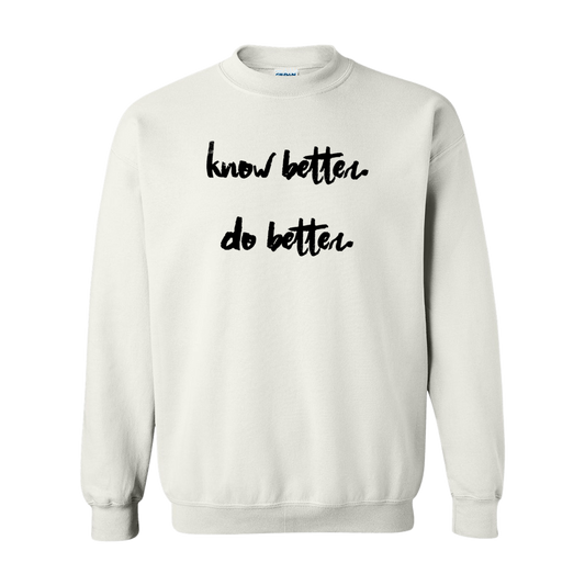 "Know Better. Do Better." Sweater