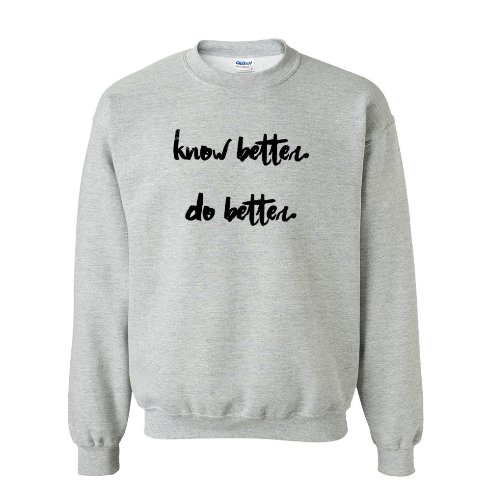 "Know Better. Do Better." Sweater