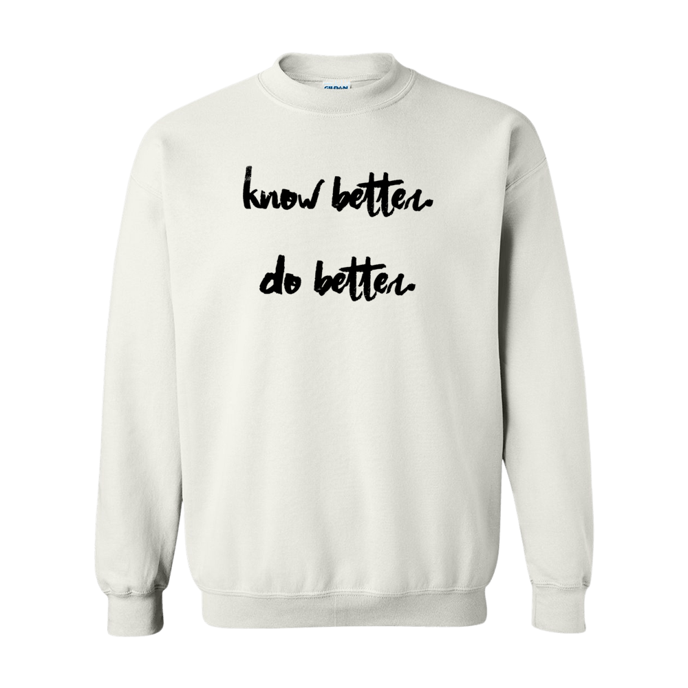 "Know Better. Do Better." Sweater
